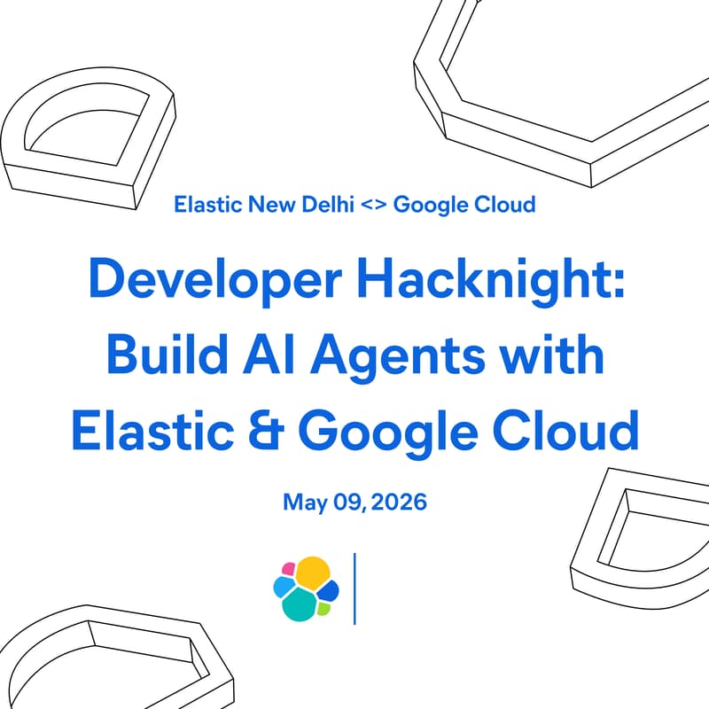 Cover Image for Developer Hacknight: Build AI Agents with Elastic & Google Cloud