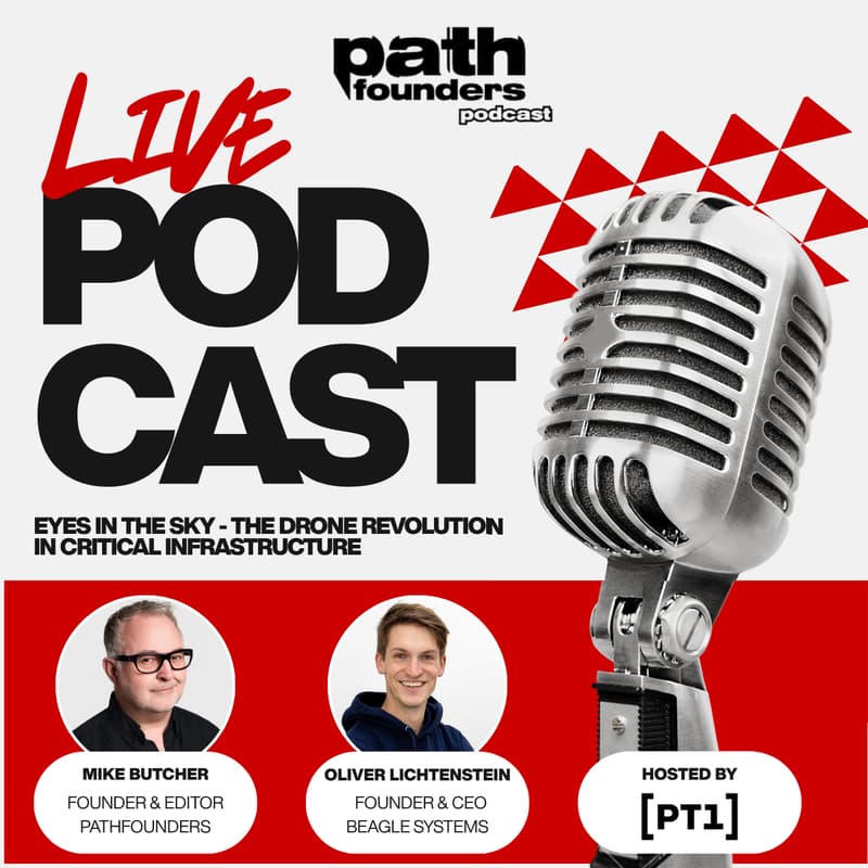 Cover Image for LIVE podcast with Mike Butcher: Eyes in the sky - The drone revolution in critical infrastructure