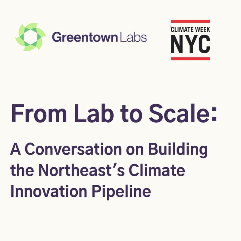 Cover Image for From Lab to Scale: A Conversation on Building the Northeast's Climate Innovation Pipeline
