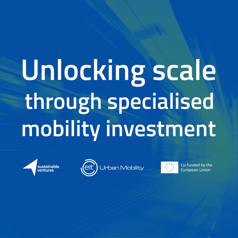 Cover Image for Unlocking scale through specialised mobility investment | EIT Urban Mobility & Sustainable Ventures