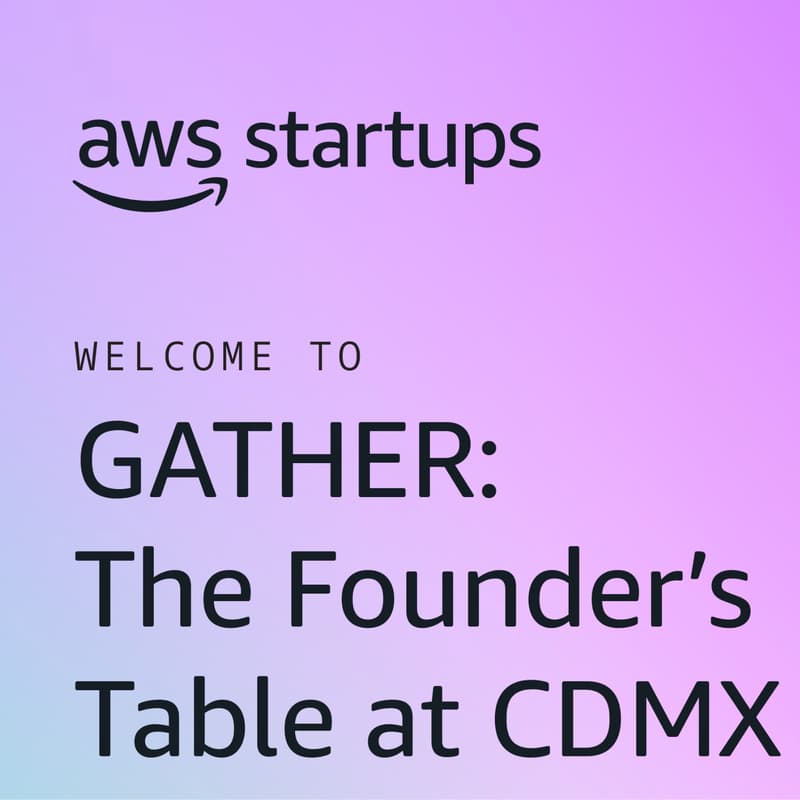 Cover Image for AWS Gather | The Founders Table at Mexico Tech Week
