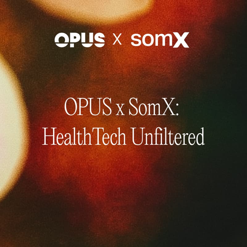 Cover Image for UK: OPUS x SomX: HealthTech Unfiltered