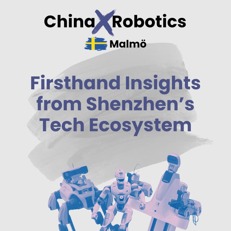 Cover Image for [Malmö] China x Robotics: Firsthand Insights from Shenzhen’s Tech Ecosystem