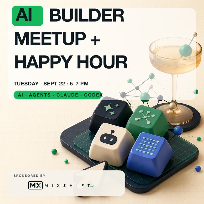 Cover Image for Ai Builder Meet Up & Happy Hour by MixShift