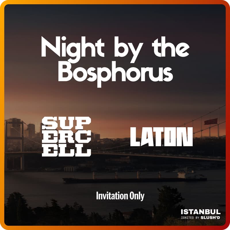 Cover Image for Night By the Bosphorus with Supercell and Laton Ventures