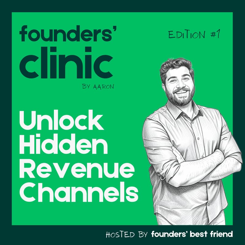 Cover Image for Founders' Clinic - Unlock Hidden Revenue Channels (Edition #1)