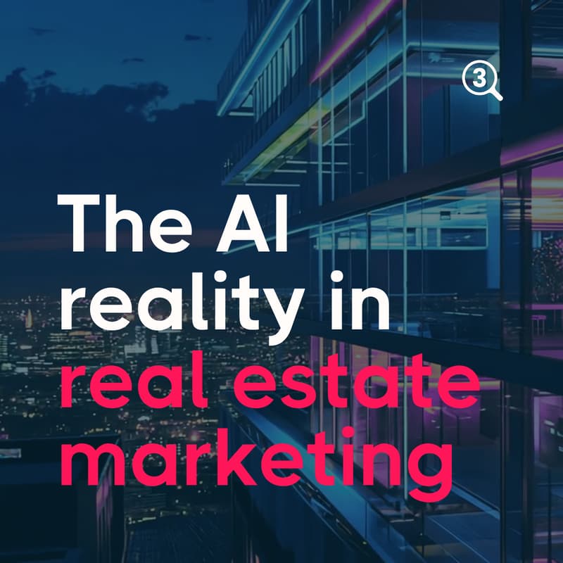 Cover Image for The AI reality: Practical insight for real estate marketers