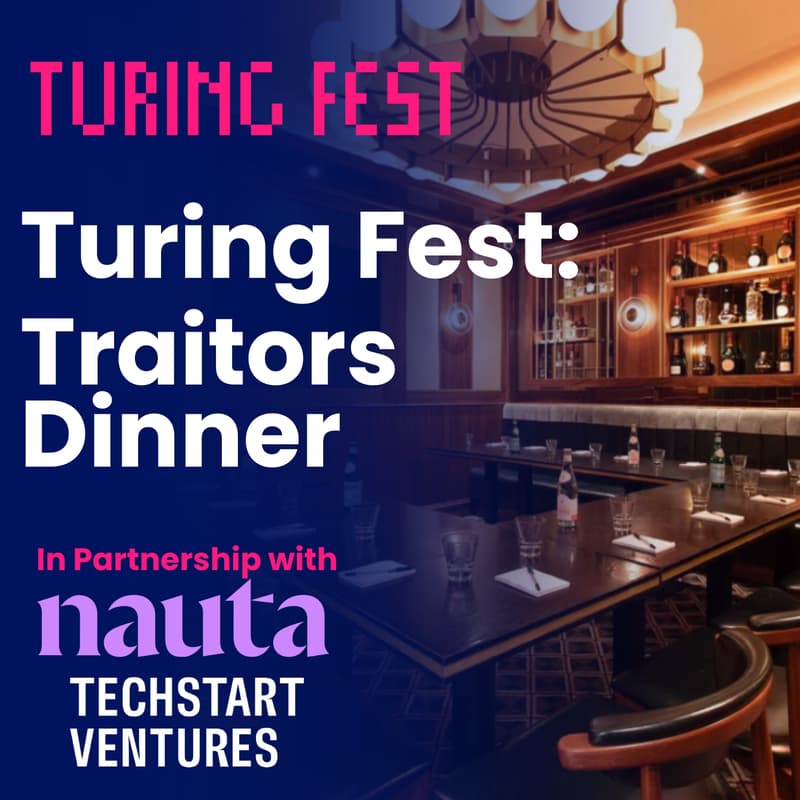Cover Image for Turing Fest: Traitors Dinner in partnership with Nauta Capital & Techstart Ventures.
