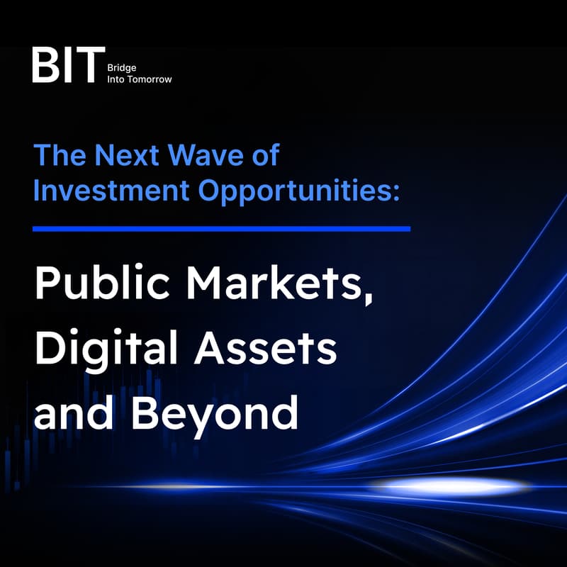 Cover Image for The Next Wave of Investment Opportunities: Public Markets, Digital Assets and Beyond|下一波投资机遇:公开资本市场、数字资产及更多可能