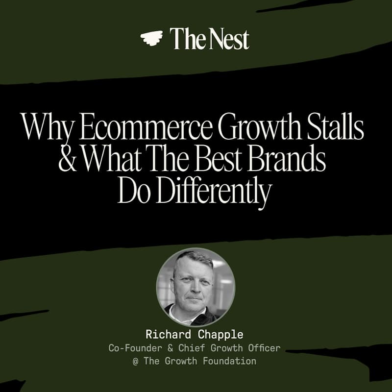Cover Image for The Nest x The Growth Foundation Virtual Webinar | Why Ecommerce Growth Stalls & What The Best Brands Do Differently