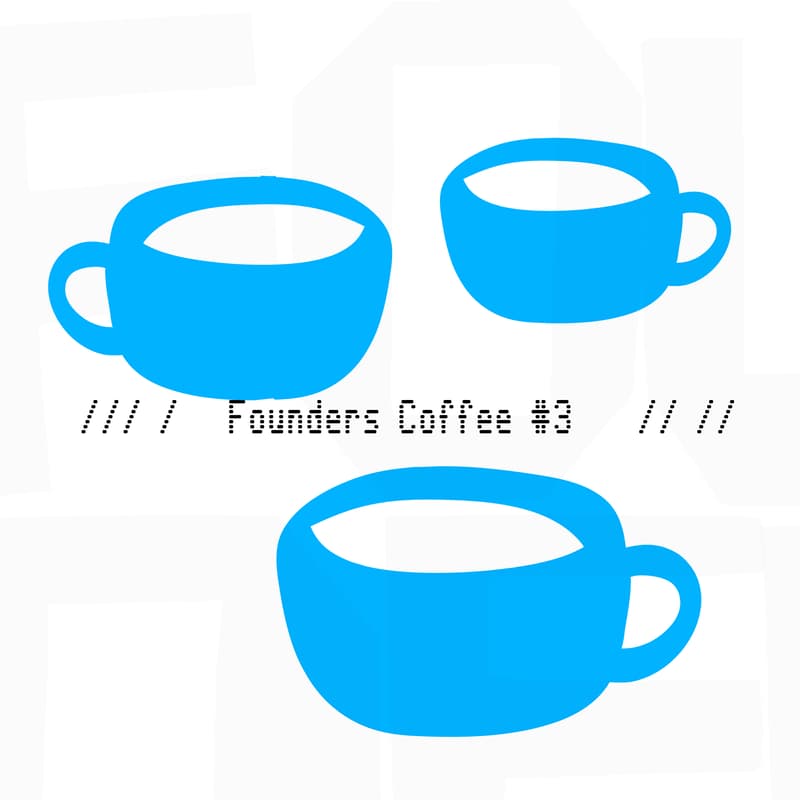 Cover Image for Founders Coffee #3