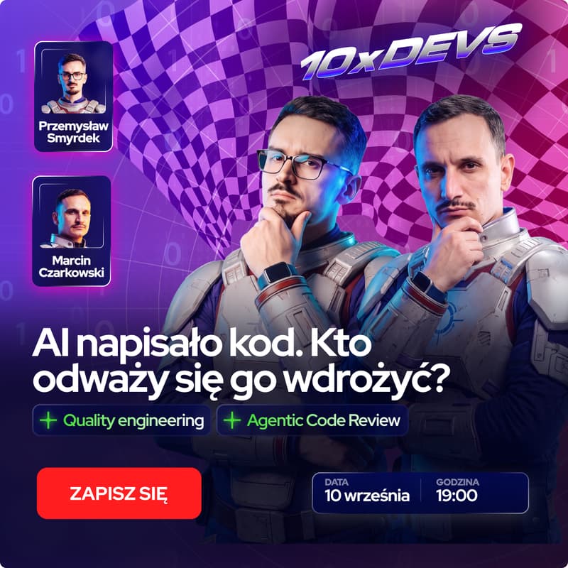 Cover Image for AI napisało kod. Kto odważy się go wdrożyć? Quality engineering, weryfikacja i code review z agentami - LIVE 10xDevs