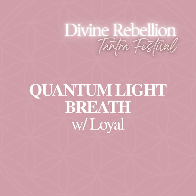 Cover Image for QUANTUM LIGHT BREATH w/ Loyal