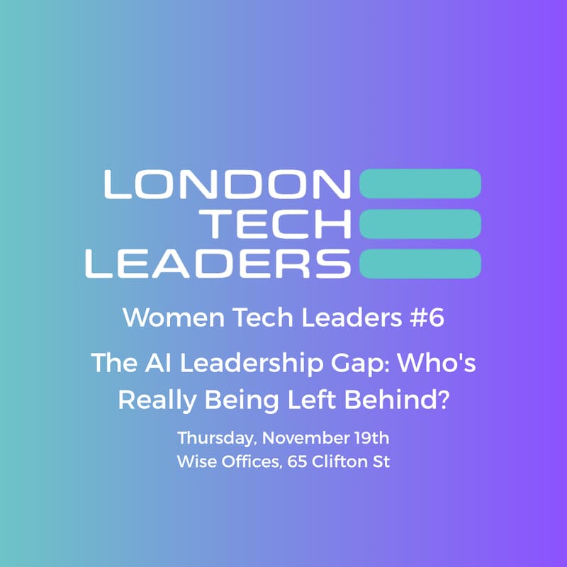 Cover Image for Women Tech Leaders #6 The AI Leadership Gap: Who's Really Being Left Behind?