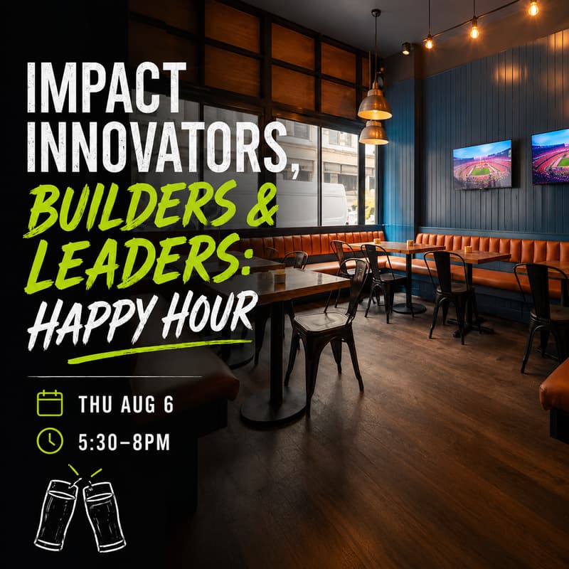 Cover Image for Impact Innovators, Builders & Leaders: Happy Hour