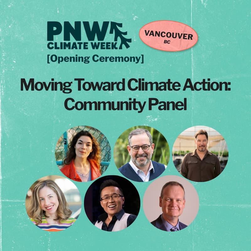 Cover Image for PNW Climate Week Vancouver [Opening Ceremony] - Moving Toward Climate Action: Community Panel
