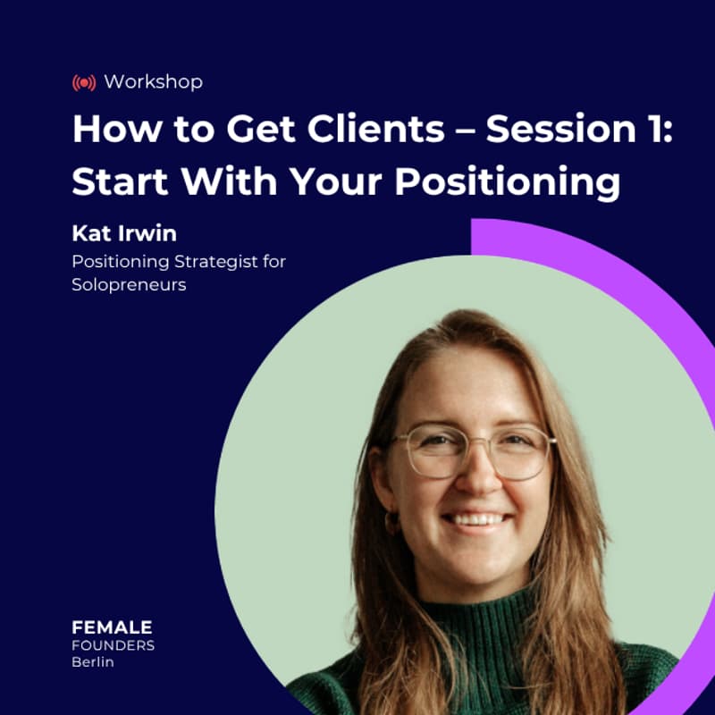 Cover Image for How to Get Clients – Session 1: Start With Your Positioning