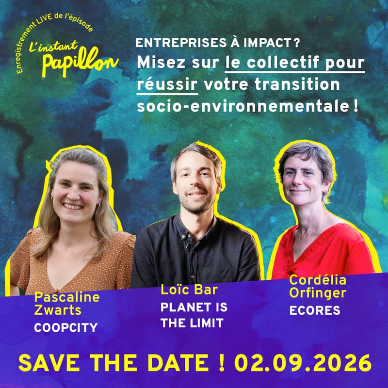 Cover Image for Instant Papillon LIVE / Entreprises à impact : Misez sur le collectif pour réussir votre transition socio-environnementale