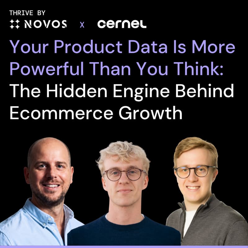 Cover Image for Your Product Data Is More Powerful Than You Think: The Hidden Engine Behind Ecommerce Growth | NOVOS X Cernel THRIVE Webinar