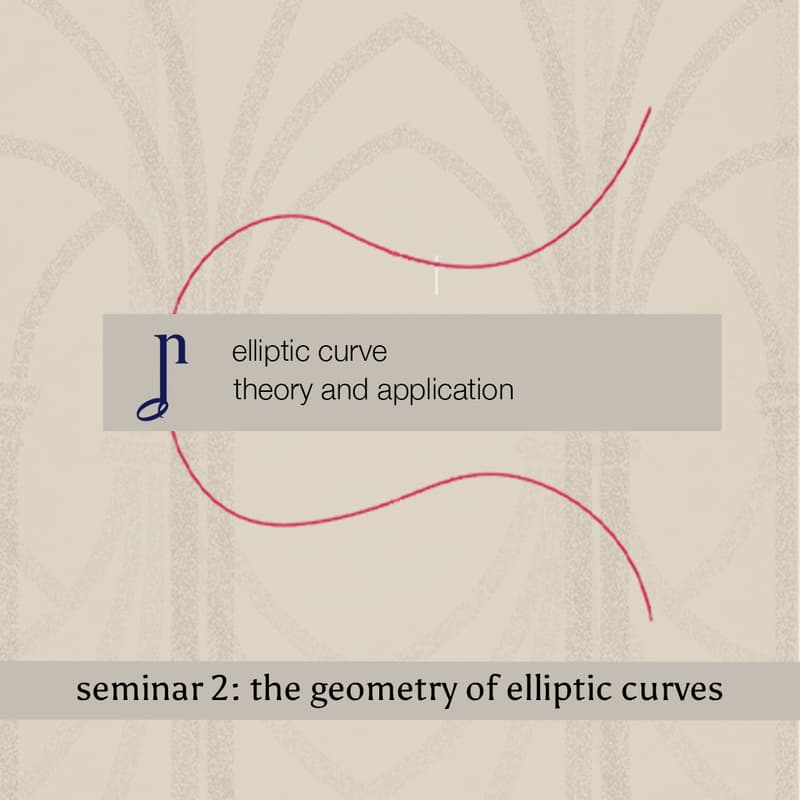Cover Image for Elliptic Curve Theory and Applications (Seminar 2: The Geometry of Elliptic Curves)