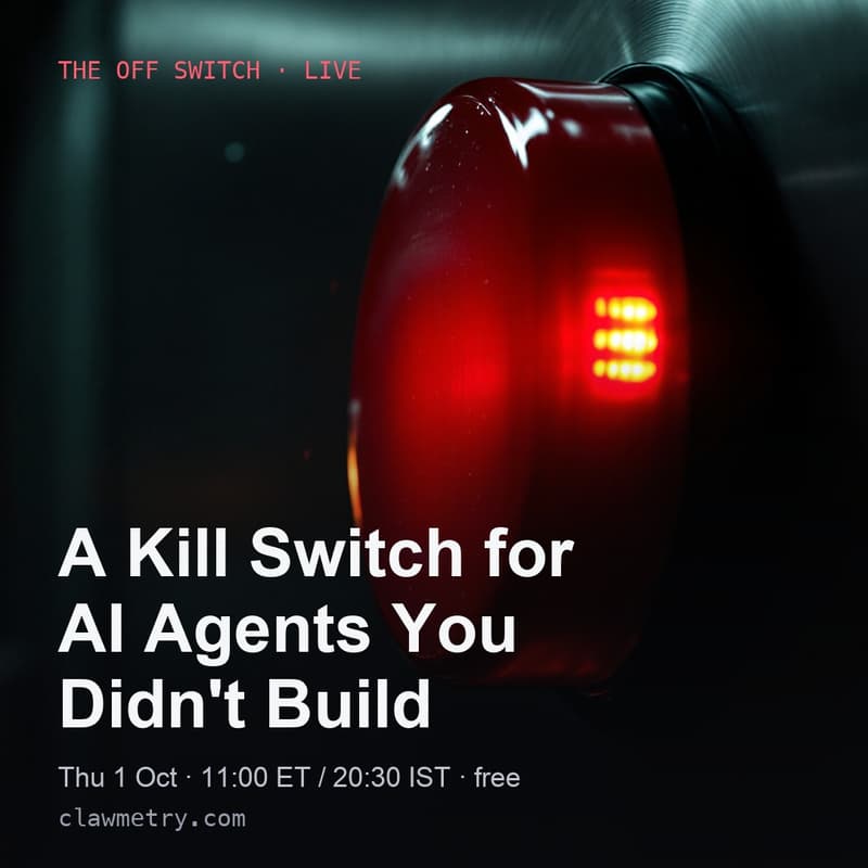 Cover Image for A Kill Switch for AI Agents You Didn't Build