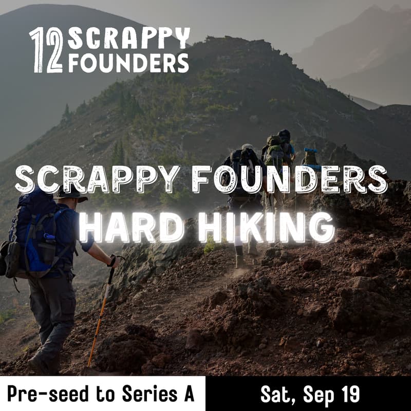 Cover Image for Scrappy AI Founders - Hard Hiking (pre-seed to Series A)