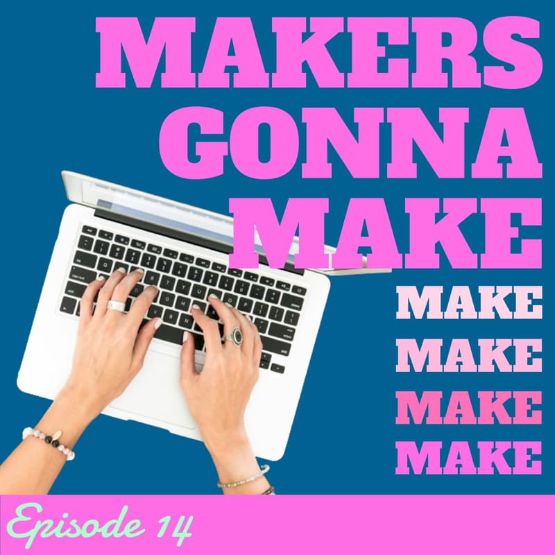 Cover Image for Makers gonna make - Episode 14