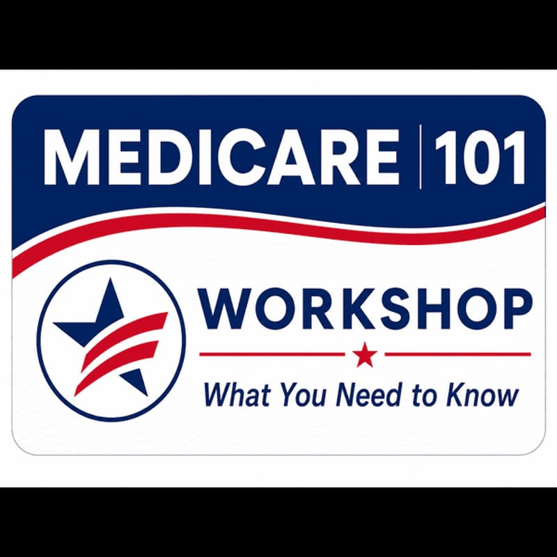 Cover Image for Medicare 101 Seminar- What you Need to Know 6:00 - 7:30pm