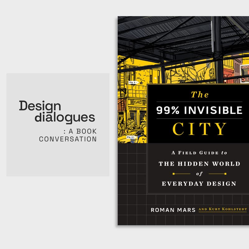 Cover Image for Design Dialogues : A Book Conversation On ‘The 99% Invisible City’