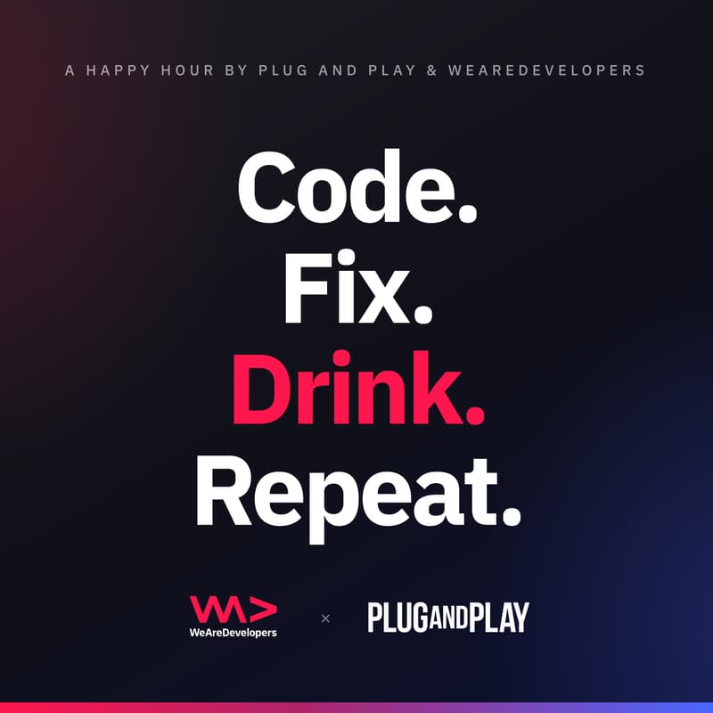 Cover Image for Code. Fix. Drink. Repeat. with WeAreDevelopers & Plug and Play