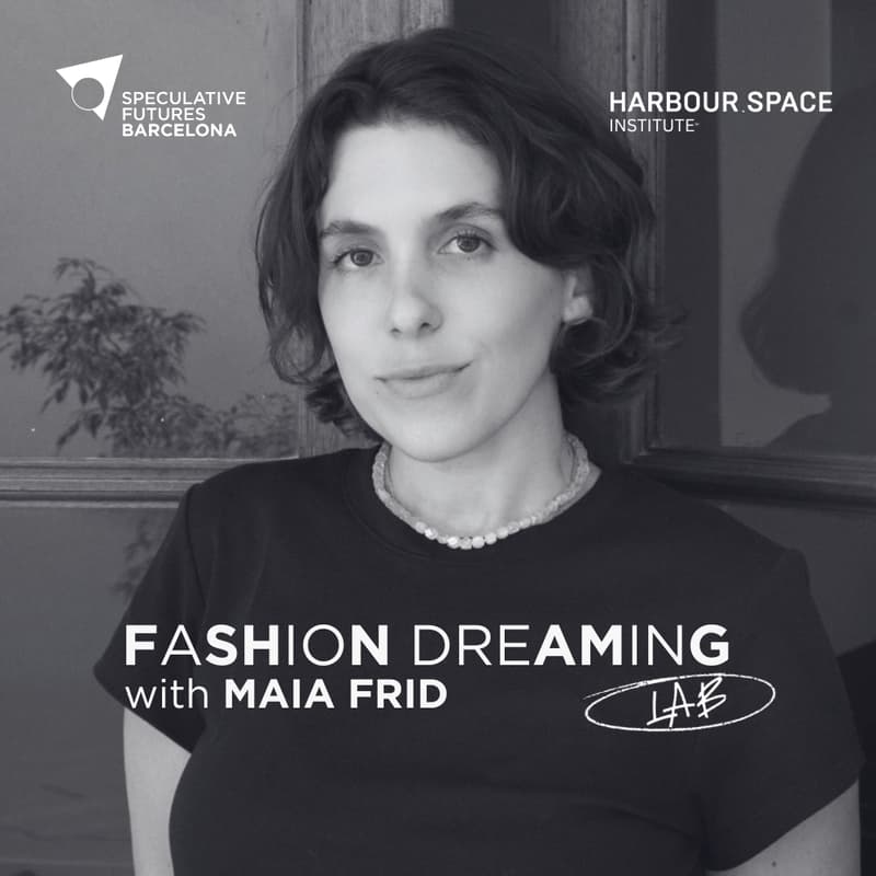 Cover Image for Speculative Futures Barcelona presents: Fashion Dreaming Lab with Maia Frid