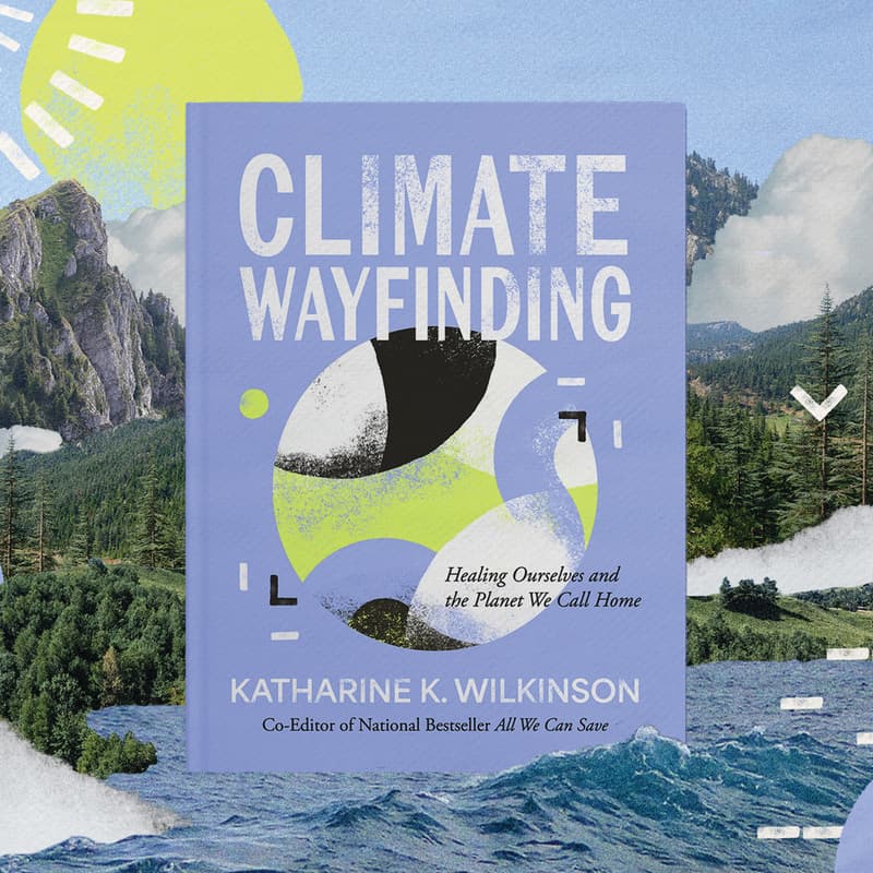 Cover Image for Climate Wayfinding: An Author Conversation with Katharine Wilkinson