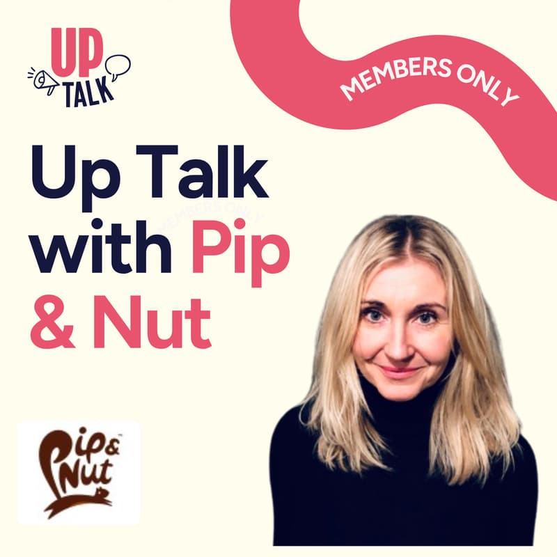 Cover Image for Up Talk: From challenger to category leader: how Pip & Nut became the UK's No.1 nut butter brand.