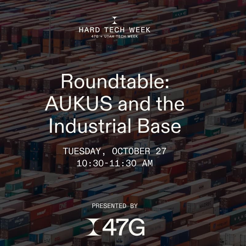 Cover Image for Roundtable: AUKUS and the Industrial Base (47G Member Event)