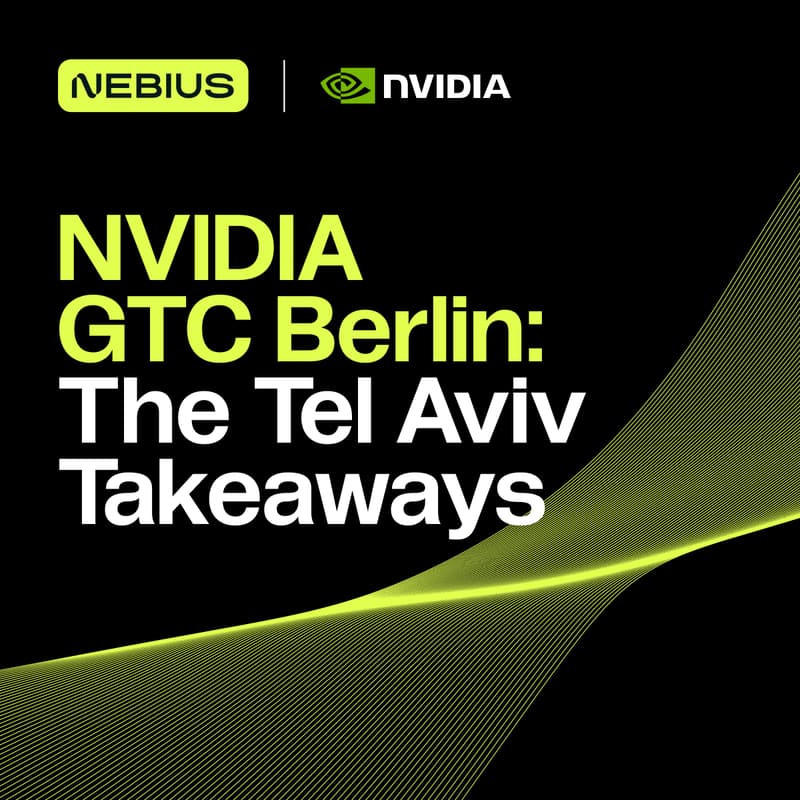 Cover Image for NVIDIA GTC Berlin: The Tel Aviv Takeaways