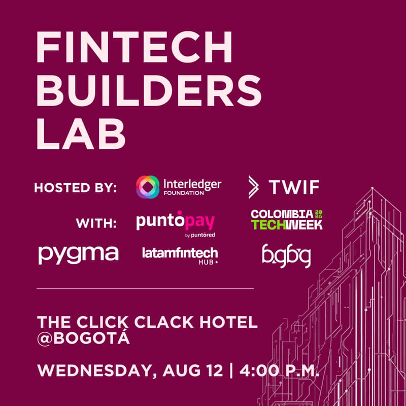 Cover Image for Fintech Builders Lab. Presented by: Interledger Foundation, Colombia Tech Week & TWIF.