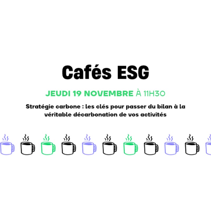 Cover Image for Café ESG - Stratégie carbone : les clés pour passer du bilan à la véritable décarbonation de vos activités