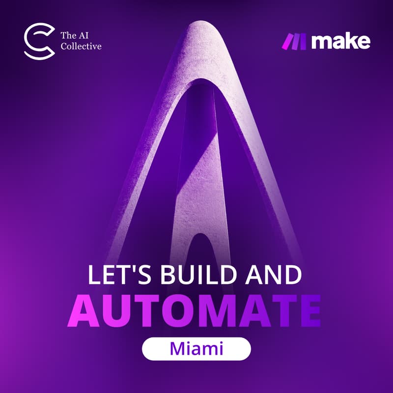 Cover Image for Make: Let's Build and Automate | Miami (w/ The AI Collective)