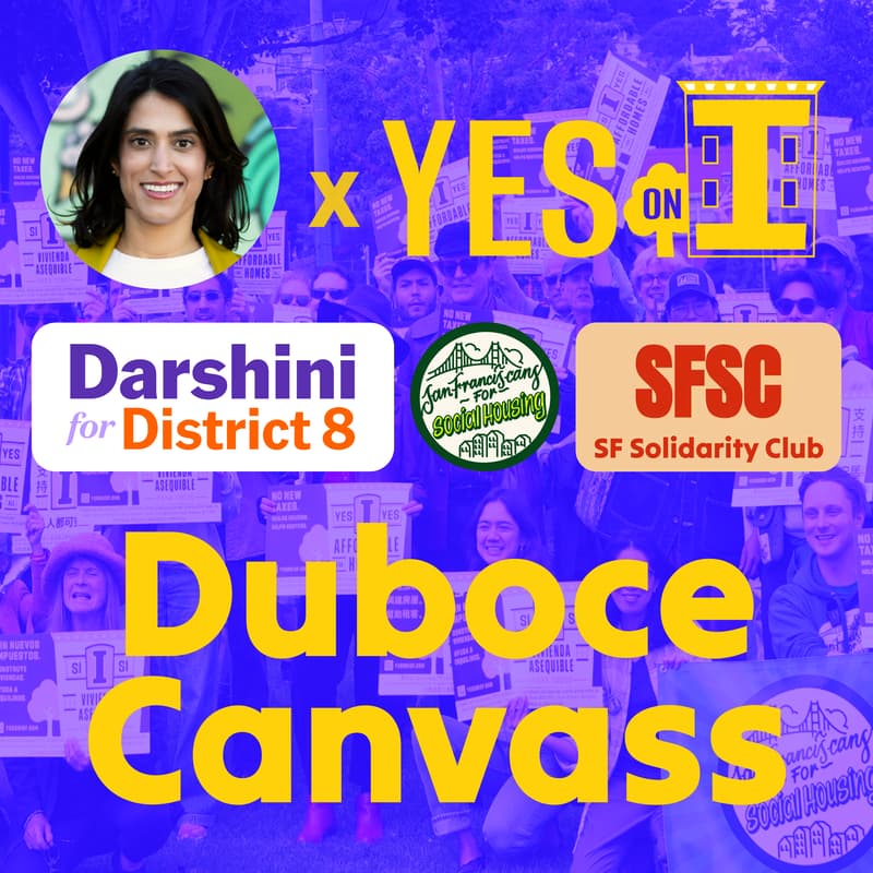 Cover Image for Yes on I Mob w/ Darshini, SF Solidarity Club, & San Franciscans for Social Housing