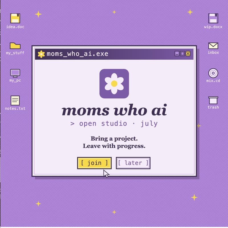 Cover Image for Moms Who AI: Open Studio (July)