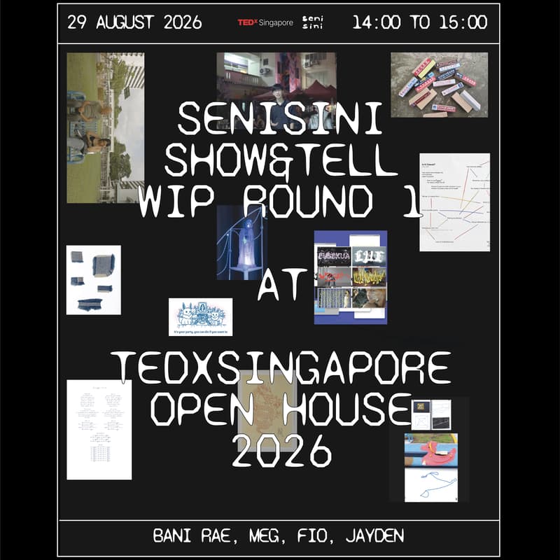 Cover Image for SENISINI SHOW&TELL WIP : ROUND 1 @ TEDxSingapore Open House