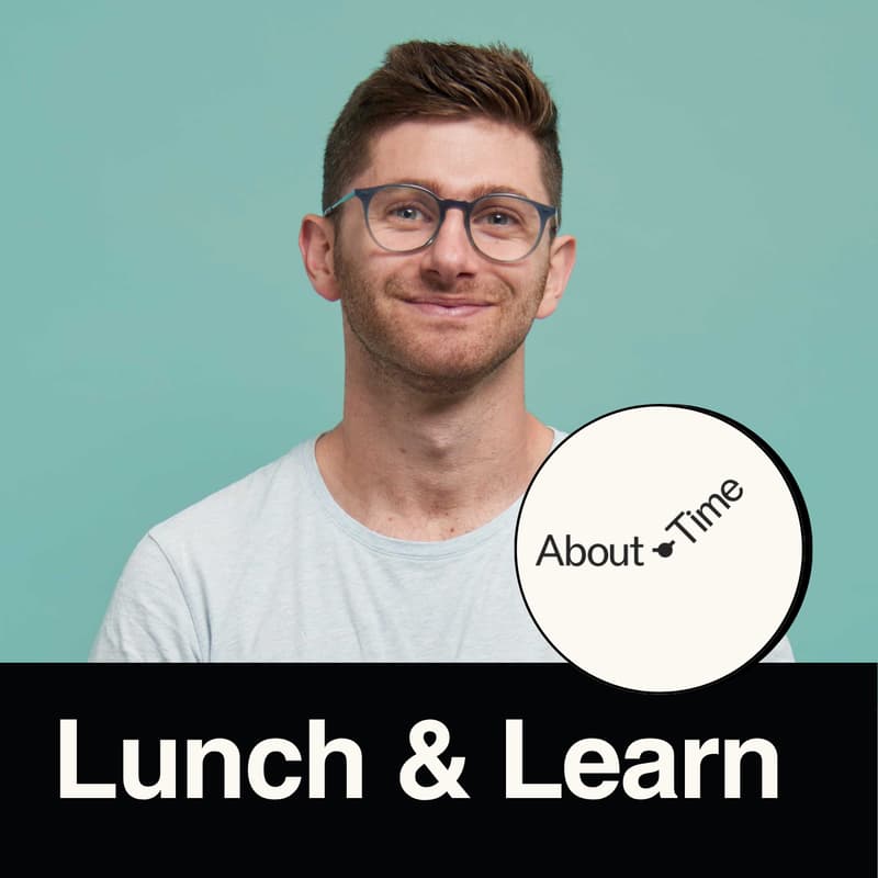 Cover Image for Lunch & Learn: Joseph Friedman from About Time