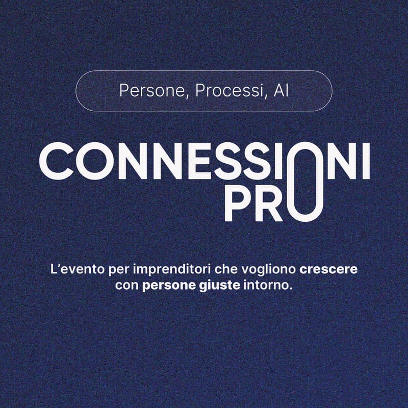 Cover Image for Connessioni Pro: Persone, Processi, AI
