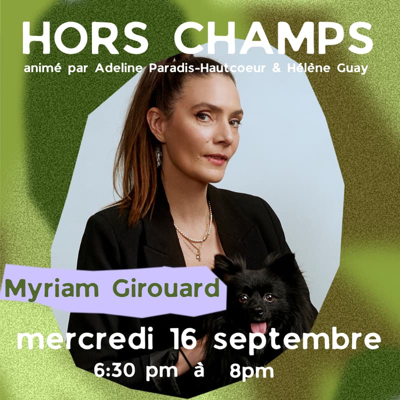 Cover Image for HORS-CHAMPS - Discussions artistiques | Avec Myriam Girouard