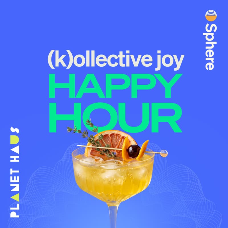 Cover Image for (k)ollective joy happy hour brought to you by Sphere & PlanetHAUS