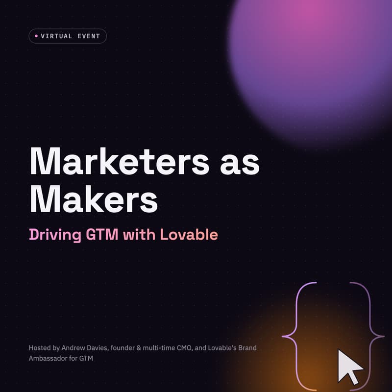 Cover Image for Marketers as Makers: Driving GTM with Lovable