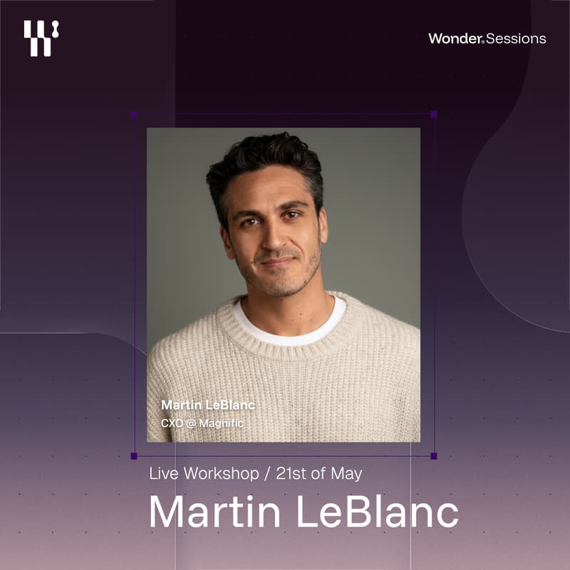 Cover Image for Wonder Sessions x Martin LeBlanc, CXO @ Magnific - Live Workshop