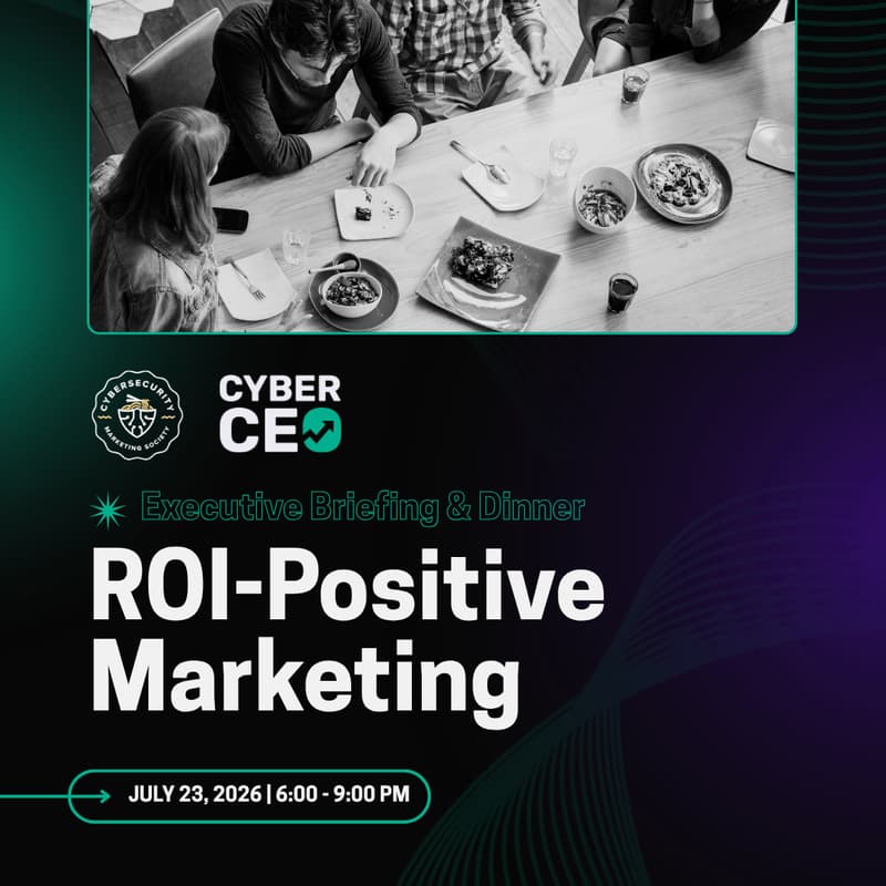 Cover Image for CyberCEO Executive Briefing & Dinner: ROI-Positive Marketing