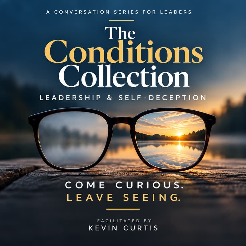 Cover Image for The Conditions Collection: Leadership & Self-Deception - 6 Conversations