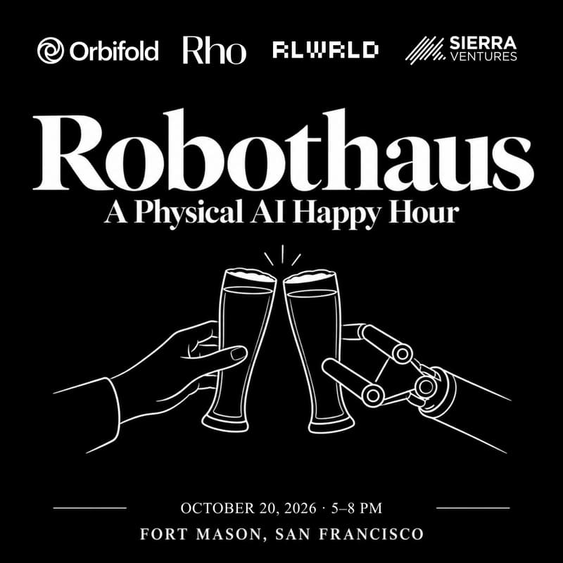 Cover Image for Robothaus: A Physical AI Happy Hour | Orbifold AI x RLWRLD x Sierra Ventures x Rho